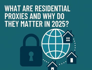 What are residential proxies and why do they matter in 2025?