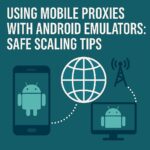Using Mobile Proxies with Android Emulators