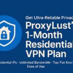 Get Ultra-Reliable Privacy with ProxyLust’s 1‑Month Residential VPN Plan