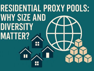 Residential Proxy Pools Why Size and Diversity Matter
