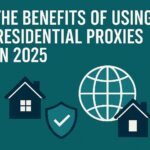 🌐 The Benefits of Using Residential Proxies in 2025