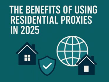 The Benefits of Using Residential Proxies in 2025