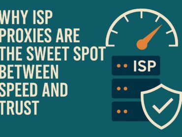 Why ISP Proxies Are the Sweet Spot Between Speed and Trust