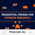 Residential Proxies for Domain Research