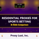 Residential Proxies for Sports Betting and Odds Comparison