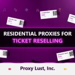 Residential Proxies for Ticket Reselling