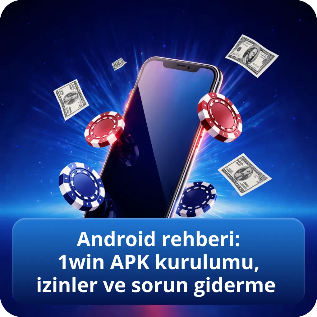 Android rehberi: 1win APK kurulumu, izinler ve sorun giderme