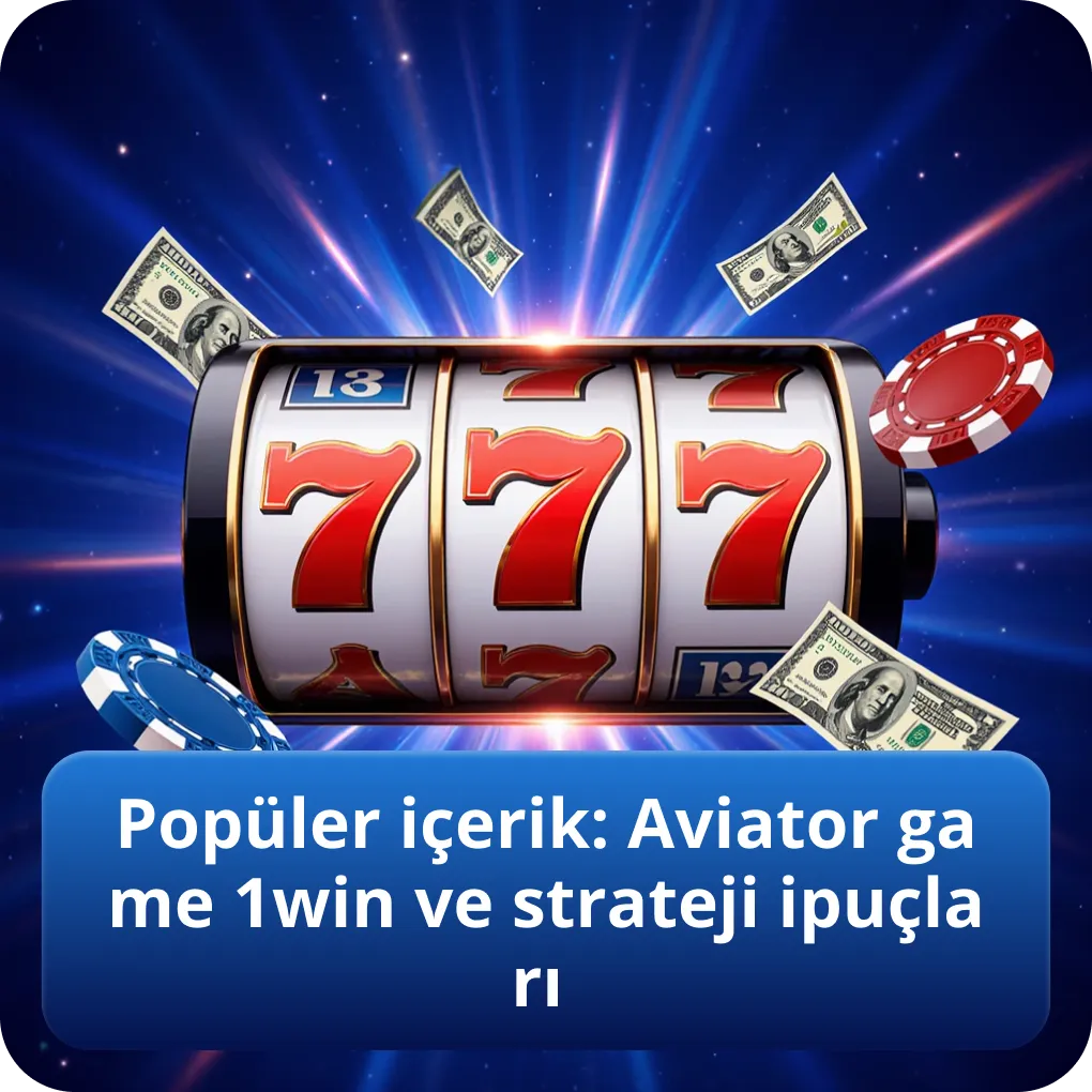 Popüler içerik: Aviator game 1win ve strateji ipuçları