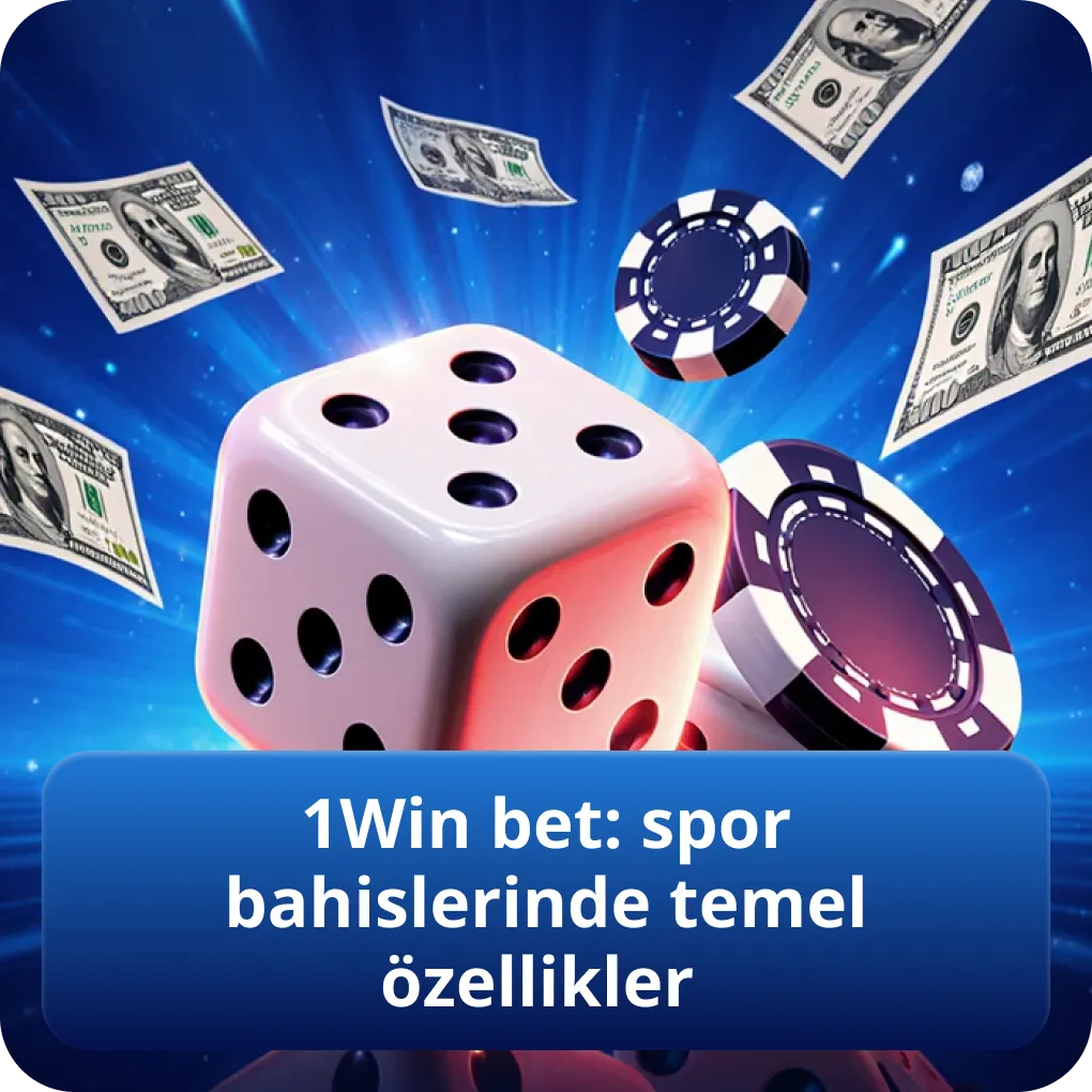 1Win bet: spor bahislerinde temel özellikler